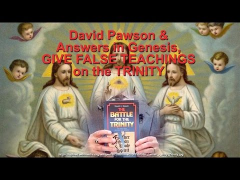 David Pawson & Answers in Genesis, FALSE TEACHINGS on the TRINITY,