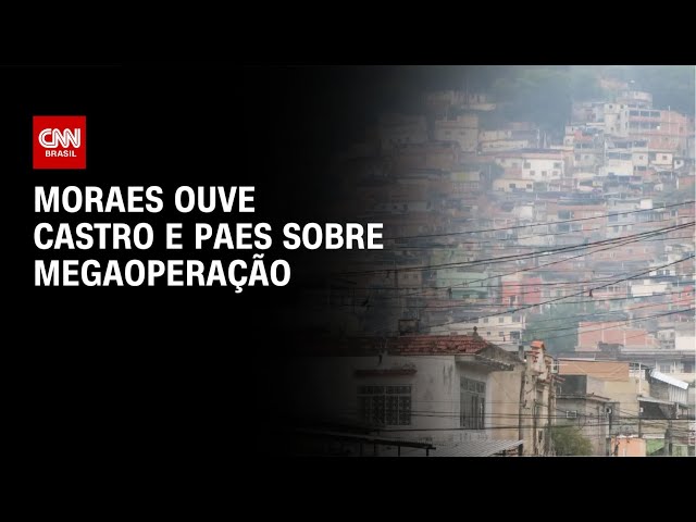 Megaoperação: Moraes ouve Castro e Paes no Rio nesta segunda-feira (3) | CNN NOVO DIA
