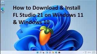How to Download & Install FL Studio 21 on Windows 11 & Windows 10