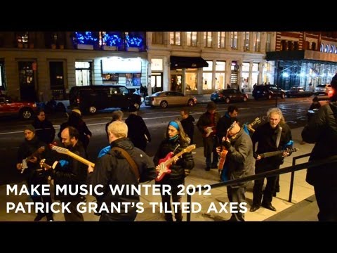 Patrick Grant's Tilted Axes | Make Music Winter 2012