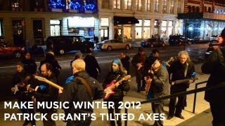 Patrick Grant's Tilted Axes | Make Music Winter 2012