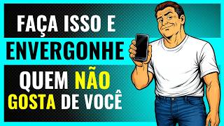 8 Atitudes que Envergonham quem Não gosta de Você