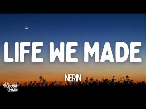 Nerin - Life We Made (Lyrics)