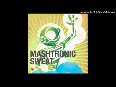 Mashtronic - Sweat (Original Mix) HQ