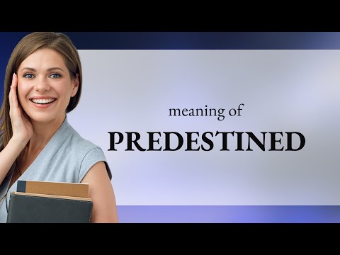Predestined — PREDESTINED meaning