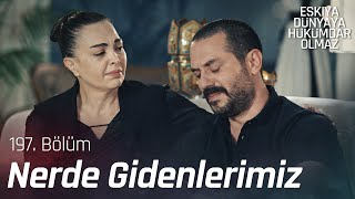Selçuk Balcı - Nerde Gidenlerimiz... - Eşkıya Dünyaya Hükümdar Olmaz 197. Bölüm