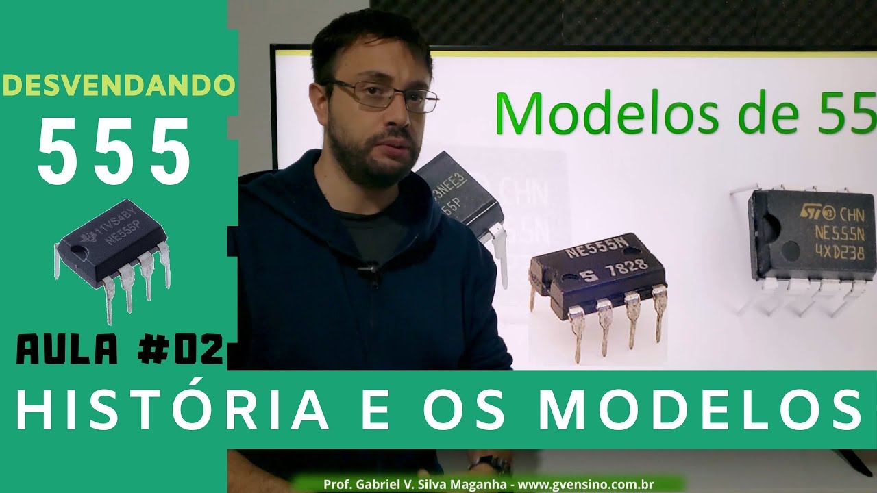 Desvendando o 555: #02 História e os vários modelos do 555