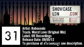 Robosonic - Worst Love (Original Mix) - Off Recordings - ShowcaseLDN.com