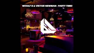 Wholf B & Viktor Newman - Party Time! (Original Mix)