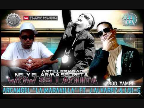 Arcangel Ft J Alvarez & Lui G -  Wow Bellaquita (Prod.By Yampi &  Nely El Arma Secreta)