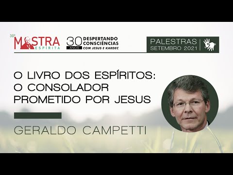 "O Livro dos Espíritos: O Consolador prometido por Jesus" com Geraldo Campetti (30ª Mostra Espírita)