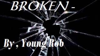 BROKEN - YOUNG ROB