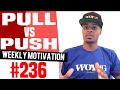 Weekly Motivation 236 Pull Vs Push Dre Baldwin