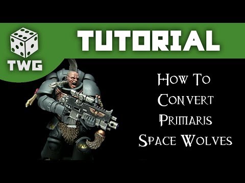 Warhammer Tutorial: Converting Primaris Space Wolves