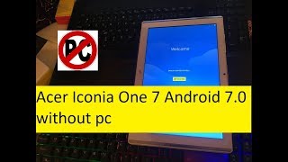 New Method How to bypass google FRP on Tablette Acer Iconia One 7 Android 7.0 without pc