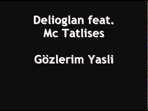 Delioglan feat. Mc Tatlises - Gözlerim Yasli