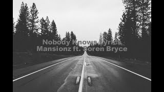 Mansionz ft. Soren Bryce - Nobody Knows Lyrics