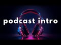 Unleash The Ultimate Podcast Vibe ️ Perfect Intro Music For YouTube Podcasts