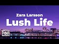 Zara Larsson - Lush Life (Lyrics)