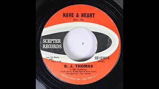 BJ Thomas - Have A Heart