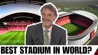 Manchester United's New Old Trafford Plan Revealed & It's Already Underway! Ratcliffe Builds Team!