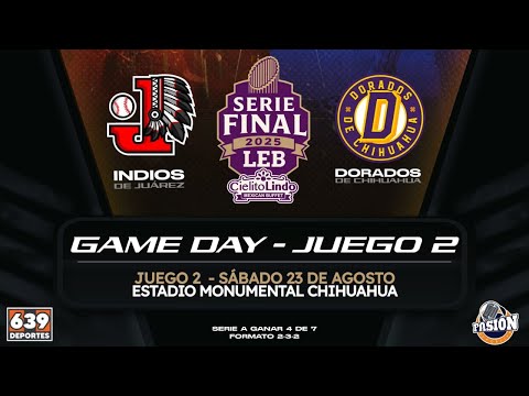 DORADOS DE CHIHUAHUA VS INDIOS DE JUAREZ | FINAL - JUEGO 2 | CAMPEONATO ESTATAL 2025