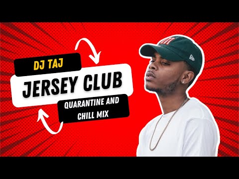 DJ Taj Jersey Club Quarantine and Chill Mix 2020