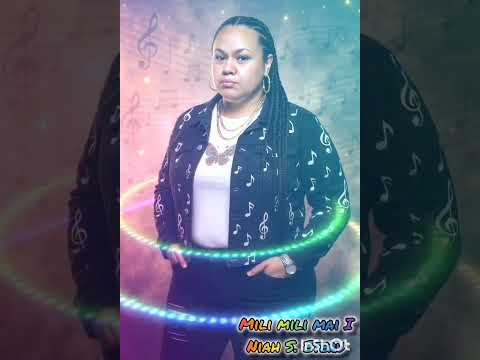 Mili mili mai I by Niah S Eteru 🎵🎶