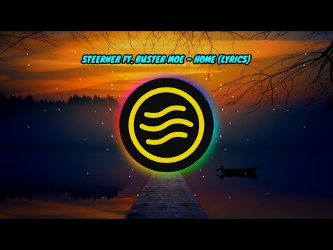 Steerner ft. Buster Moe - Home (Lyrics)