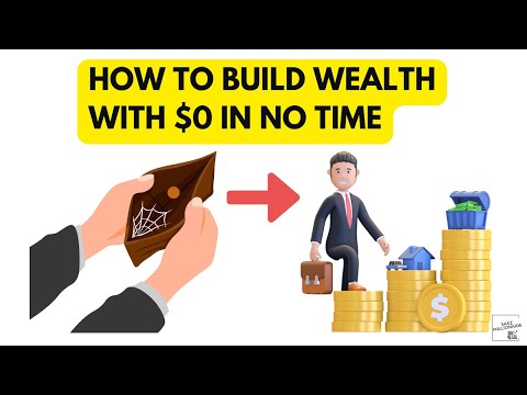 How To Build Wealth With $0 In No Time (Wealth Creation 101 - Part 1)