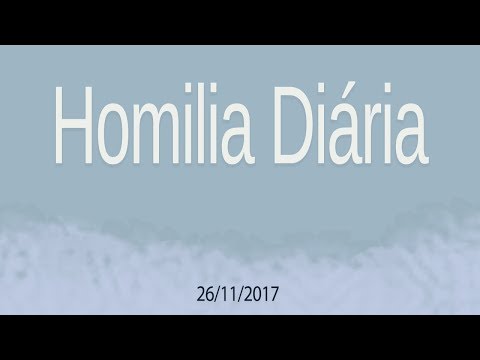 Homilia diária - 26 de Novembro