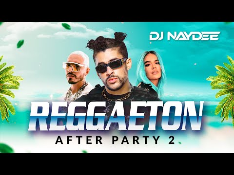 Lo Siento BB, Volvi, Sejodioto, Una Nota | Reggaeton Mix 2021 |  After Party 2 DJ Naydee