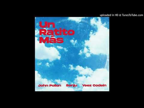 Un Ratito Más - John Pollon, Sanju, Yeez Codein