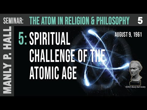 MPH Seminar: The Atom in Religion & Philosophy 5: Spiritual Challenge