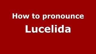 How to pronounce Lucelida