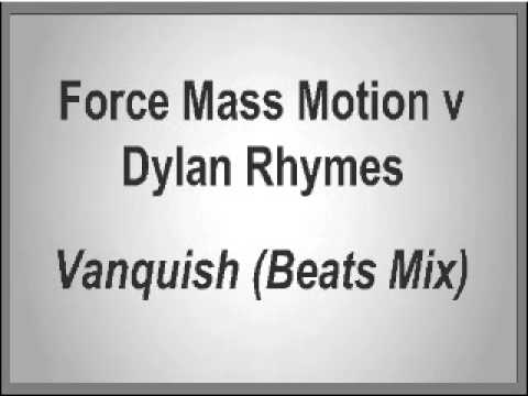 Force Mass Motion vs Dylan Rhymes - Vanquish (Beats Mix)