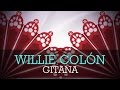 Willie Colon - Gitana (Letras/Lyrics)