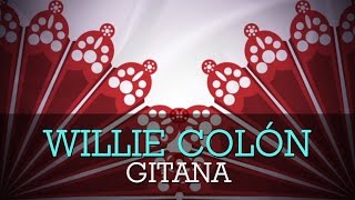 Willie Colon - Gitana (Letras/Lyrics)