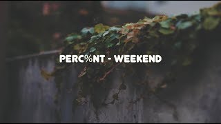 PERC％NT - Weekend가사(고화질,이어폰)