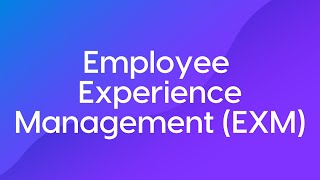 Employee Experience Management (EXM) Course Trailer