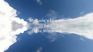 My Love&#39;s Leavin&#39; by Steve Winwood