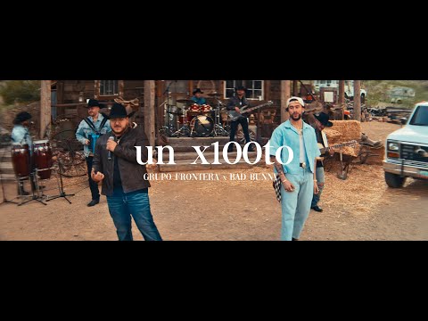 Grupo Frontera x Bad Bunny - un x100to (Video Oficial)