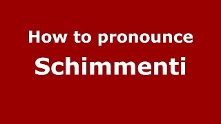 How to pronounce Schimmenti