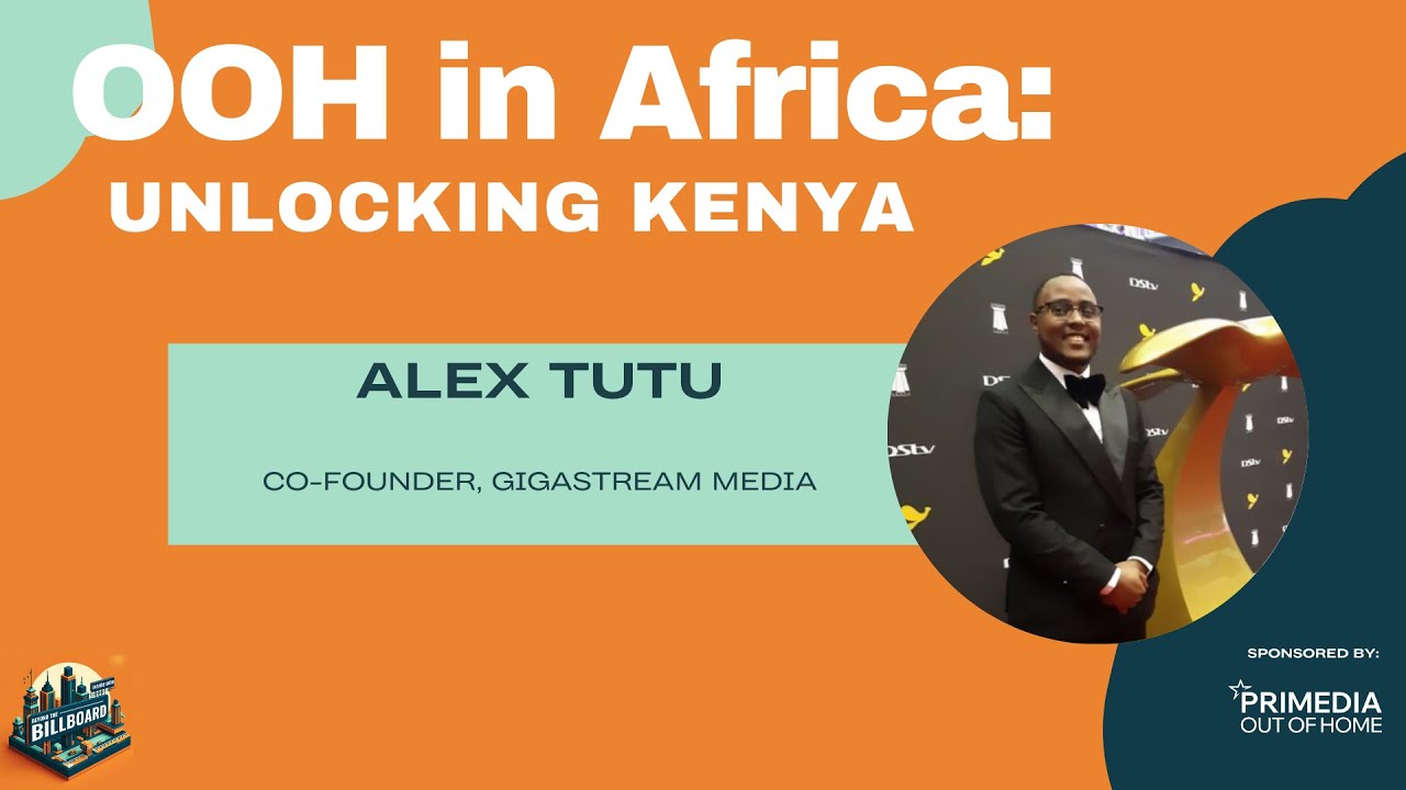 OOH in Africa: Unlocking OOH in Kenya with Alex Tutu