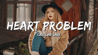 Caroline Dare - Heart Problem (Lyrics)