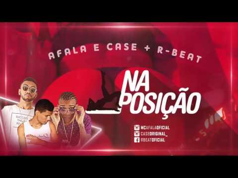 MC AFALA E CASE E R.BEAT - NA POSIÇÃO - MÚSICA NOVA 2017