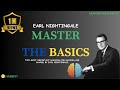 Earl Nightingale - How to Master the Basic Fundamentals of Life and Success