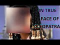 MEET THE TRUE FACE OF CLEOPATRAR