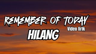 Download lagu HILANG - REMEMBER OF TODAY ( VIDEO LIRIK) mp3