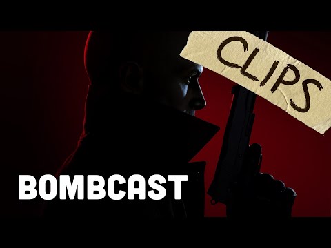 Bombcast Clip: Let's Talk About Hitman 3